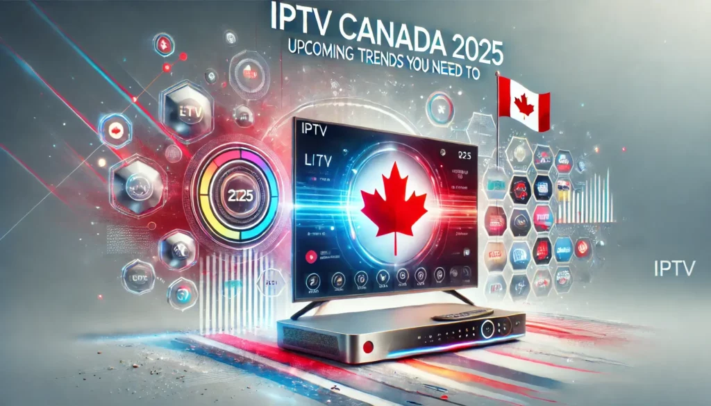 IPTV Canada 2025 streaming trends